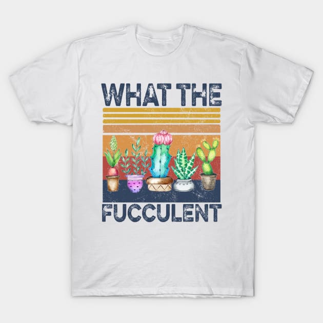 What The Fucculent Funny Cactus Succulent Gardening T-Shirt by salsiant